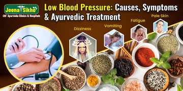 Low Blood Pressure: Causes, Symptoms & Ayurvedic Treatment