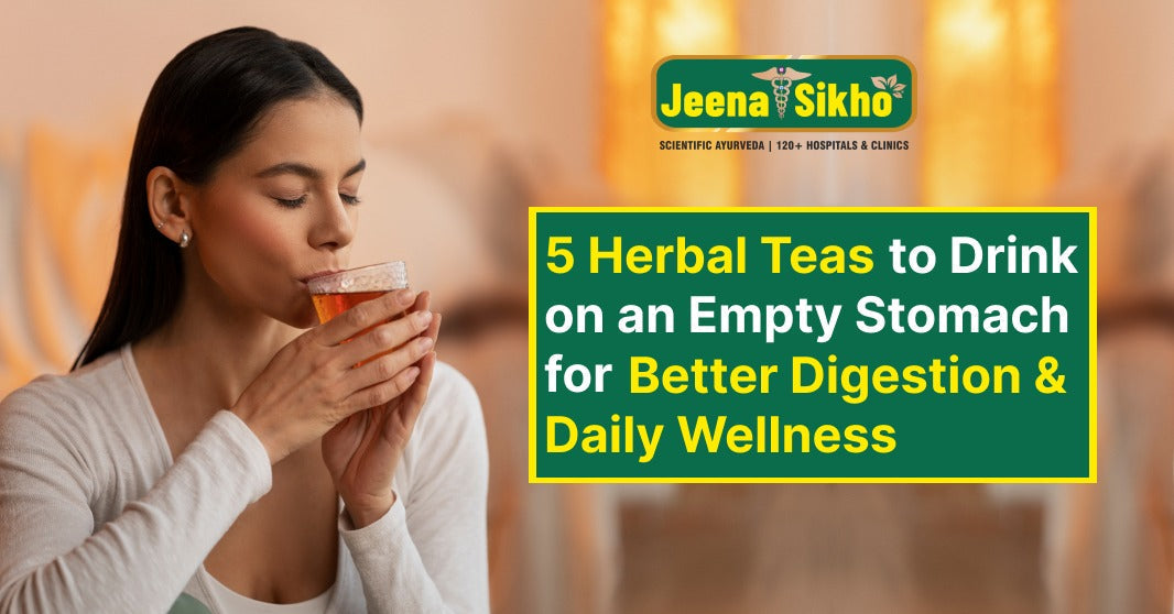 5 Herbal Teas to Drink on an Empty Stomach for Better Digestion & Daily Wellness