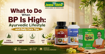 What to Do When BP Is High: Ayurvedic Lifestyle and Daily Care Tips