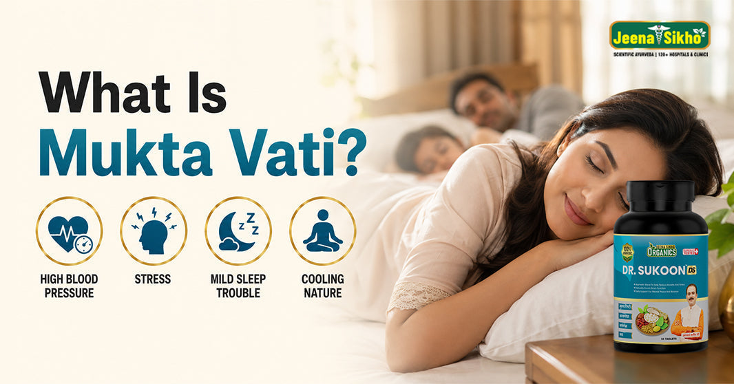 Mukta Vati: Uses, Benefits, Ingredients, Dosage & Complete Ayurvedic Guide