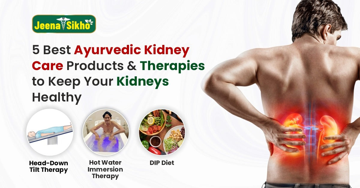 5 Best Ayurvedic Kidney Care Products & Therapies to Keep Your Kidneys Healthy