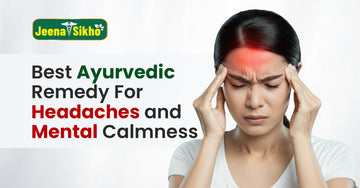Best Ayurvedic Remedy for Headaches 