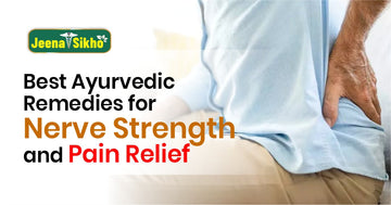 Remedies for Nerve Strength and Pain Relief
