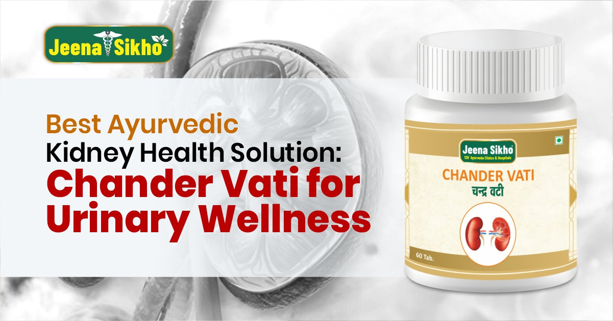 Best Ayurvedic Kidney Health Solution: Chander Vati for Urinary Wellness