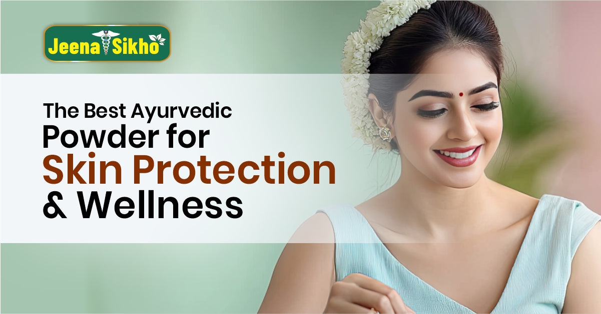 The Best Ayurvedic Powder for Skin Protection & Wellness