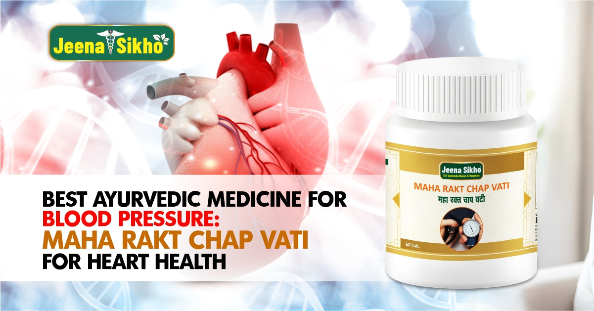 Best Ayurvedic Medicine for Blood Pressure: Maha Rakt Chap Vati for Heart Health