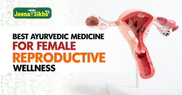 Best Ayurvedic Medicine for Female Reproductive