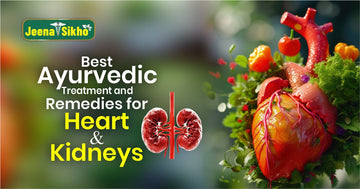 Best Ayurvedic Treatment Remedies for Heart and Kidneys