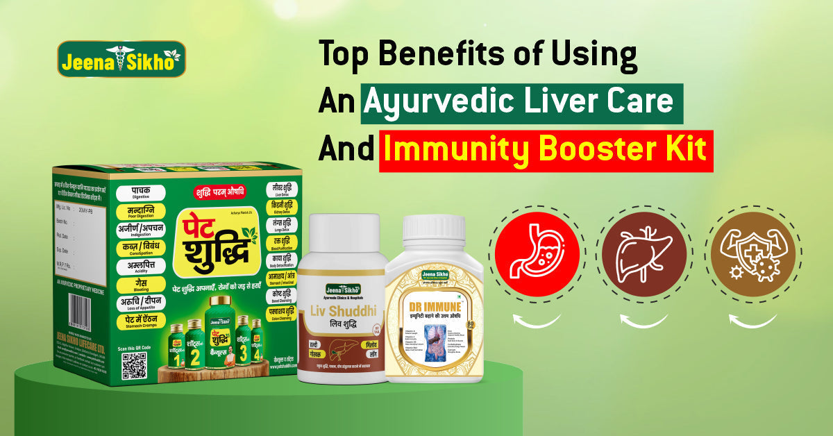 Top Benefits of Using an Ayurvedic Liver Care and Immunity Booster Kit