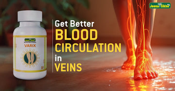 Best natural ways to improve blood circulation in veins with Jeena Sikho Varix Ayurvedic capsules for healthy blood flow and vein care