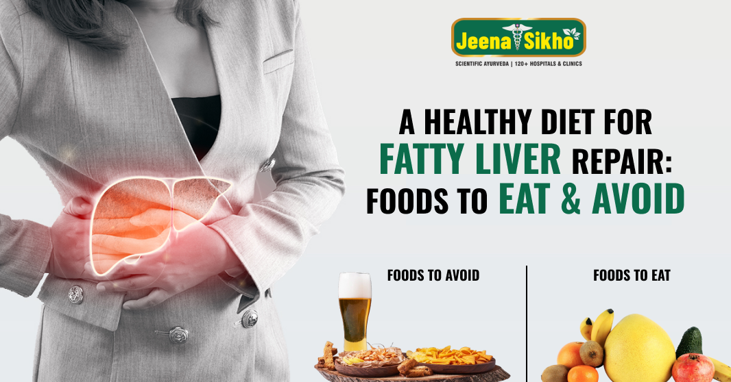 A Healthy Diet for Fatty Liver Repair: Foods to Eat & Avoid